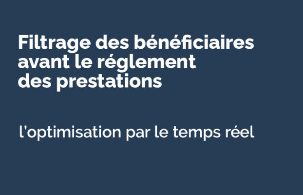 Comment optimiser le filtrage des bénéficiaires avant le règlement des prestations