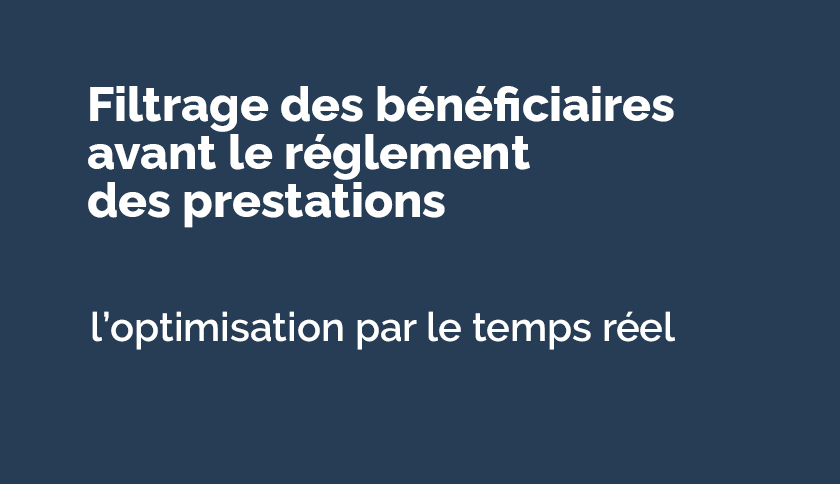 Comment optimiser le filtrage des bénéficiaires avant le règlement des prestations