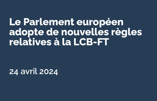 LCB-FT : le Parlement européen adopte de nouvelles règles