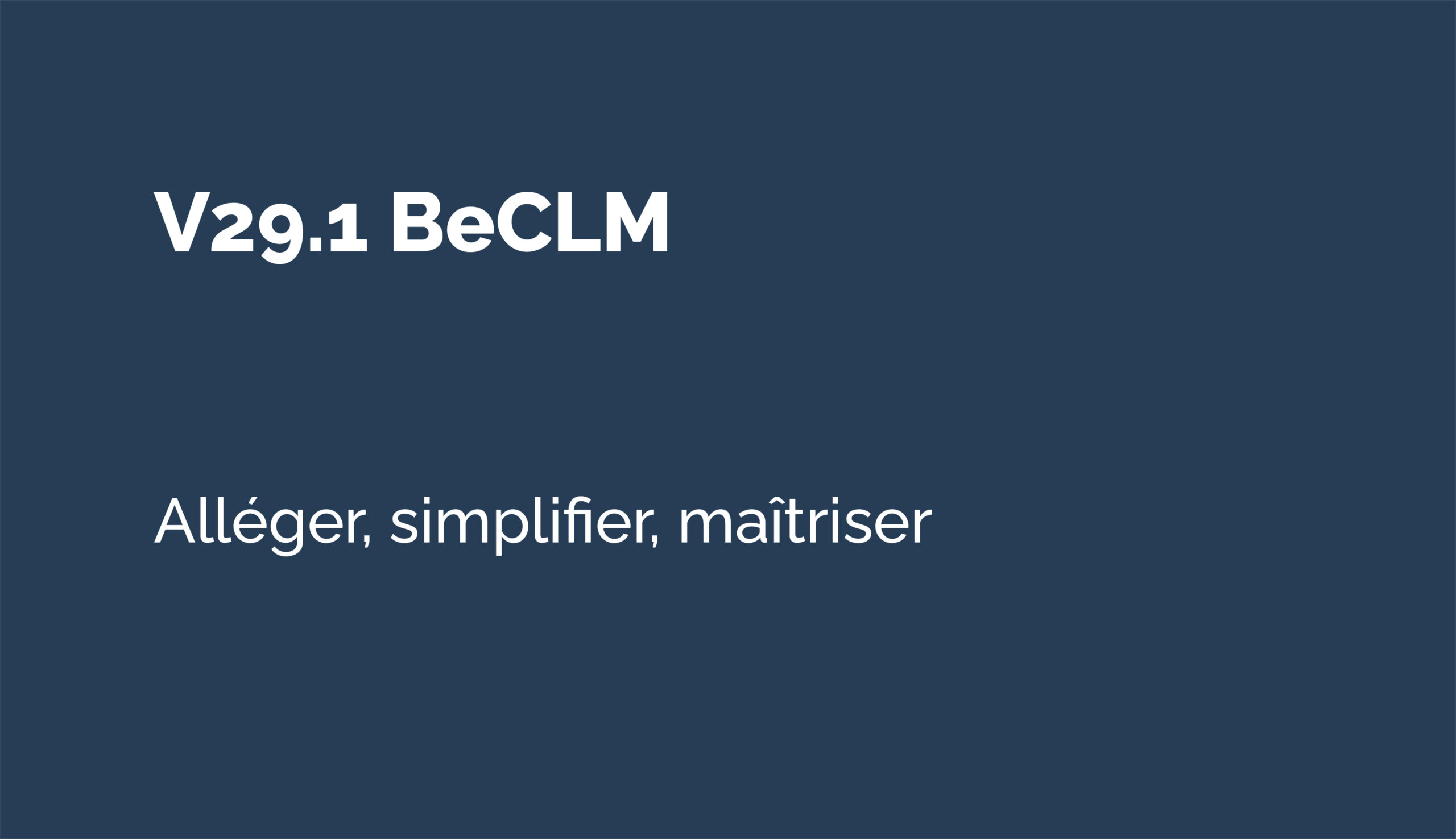 BeCLM V29.1 : une version orientée usage, contrôle et pertinence