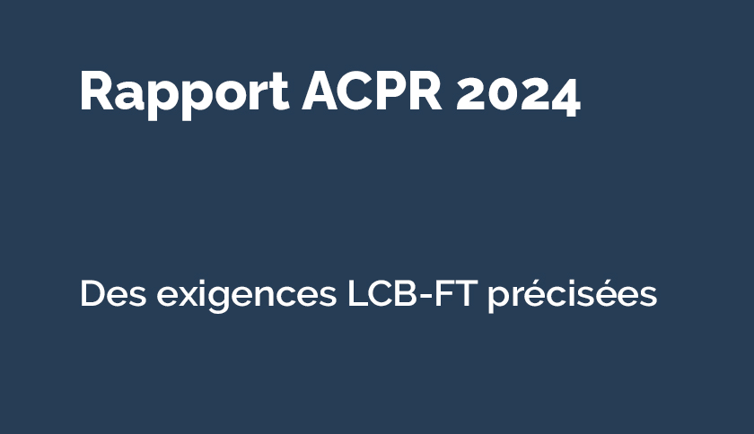 Rapport ACPR 2024 : ce que les griefs révèlent sur les dispositifs LCB-FT