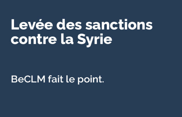 Levée des sanctions européennes contre la Syrie : les points clés pour les assujettis