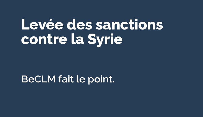 Levée des sanctions européennes contre la Syrie : les points clés pour les assujettis