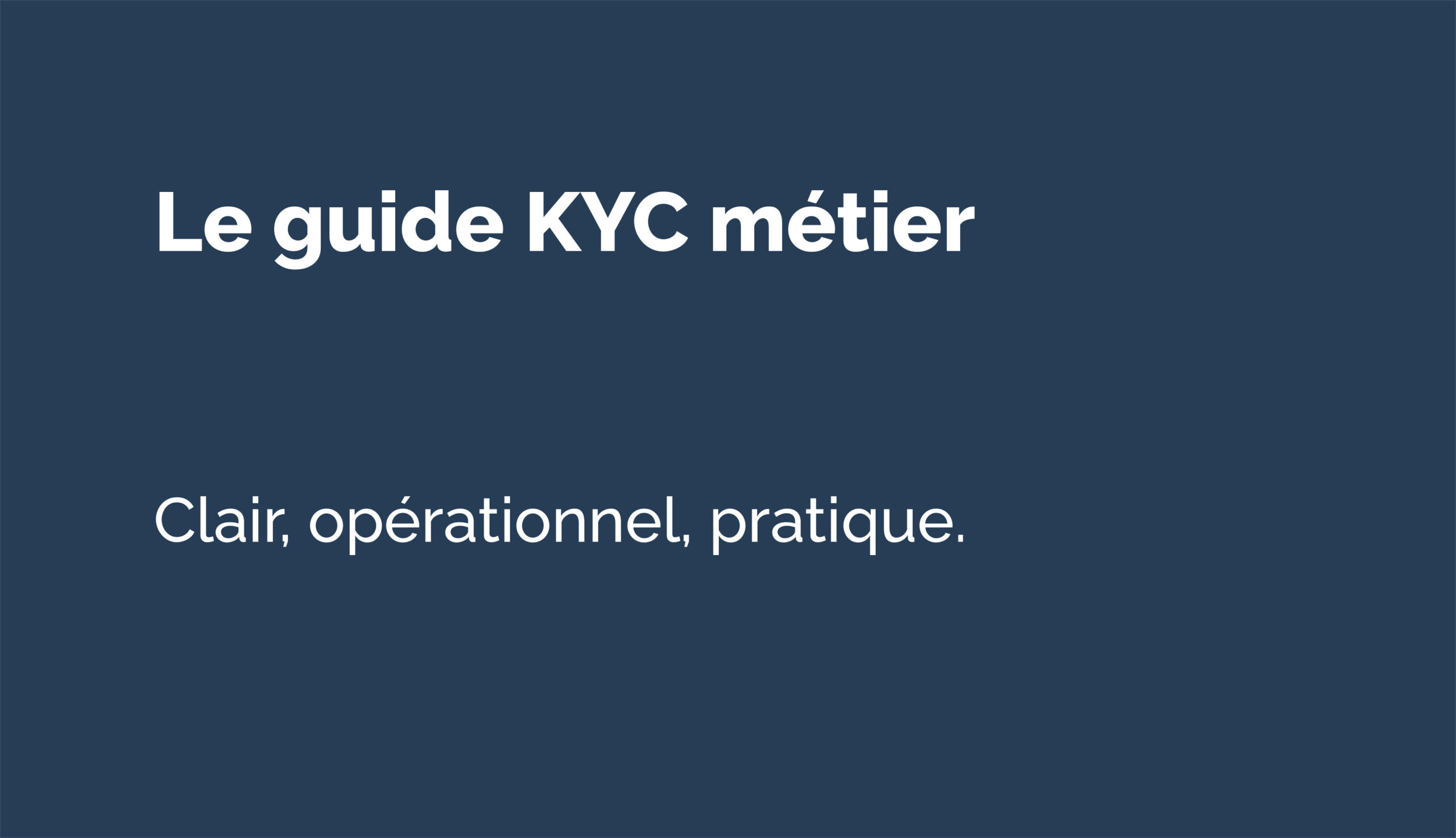 KYC : le guide des risques, obligations et bonnes pratiques
